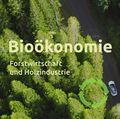 Bioökonomie - Fortwirtschaft und Holzindustrie