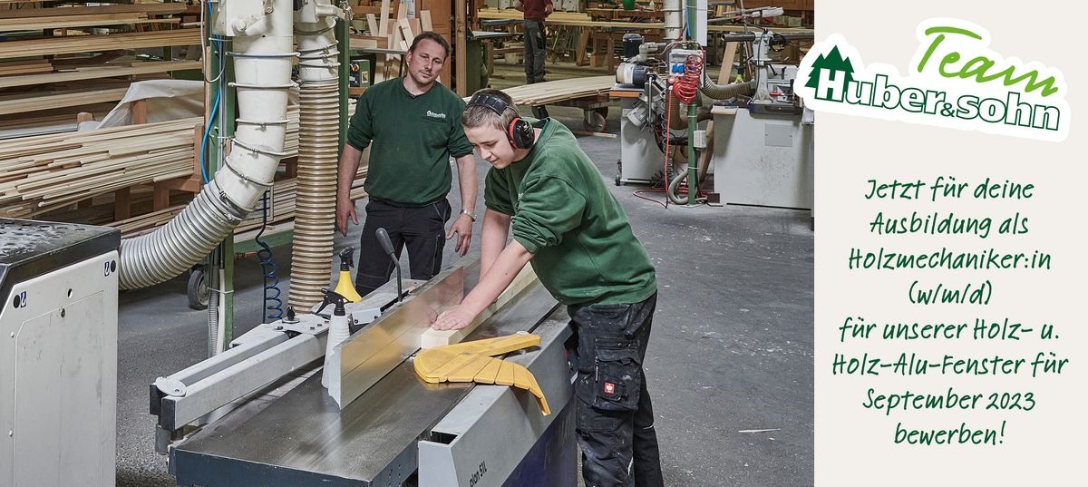 Ausbildung HolzmechanikerIn für unsere Holz- und Holz-Alu-Fenster ab September 2023 (Huber & Sohn)